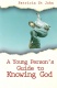 Young Persons Guide to Knowing God